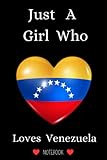 Just A Girl Who Loves Venezuela Notebook: Lined Notebook & Journal Gift for Girls,Teens,Women,Gift for Venezuela Lovers,Birthday gifts,Christmas Gifts,Size (6x9)inches,120 Pages - Venezuela lovers edition 