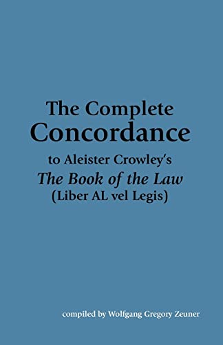 The Complete Concordance to Aleister Crowley's The Book of the Law (Liber AL vel Legis)