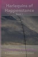 Harlequins of Happenstance: Book One 1670701093 Book Cover