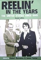 Reelin' In The Years (The United States Since 1945) (Second Edition) 0536838976 Book Cover