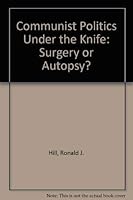 Communist Politics Under the Knife: Surgery or Autopsy? 0861870263 Book Cover
