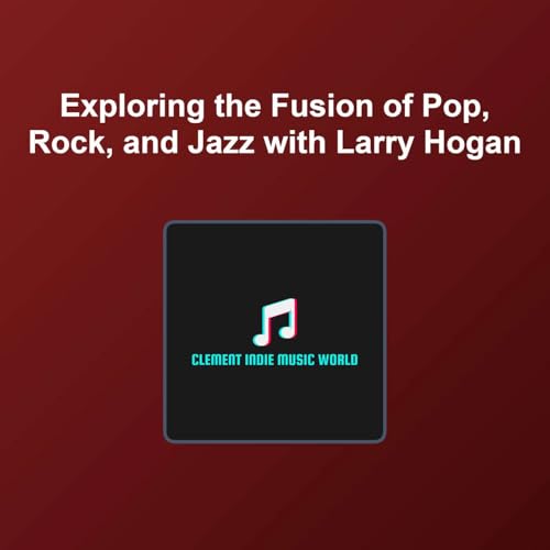 Exploring the Fusion of Pop, Rock, and Jazz with Larry Hogan