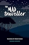 The Mad Traveller: Waking Up from Fugue (The Inspirational Series)