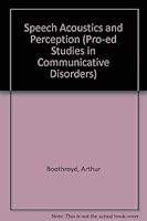 Speech Acoustics and Perception (Pro-ed Studies in Communicative Disorders) 0890790795 Book Cover