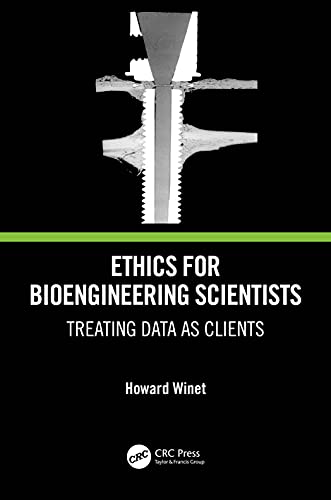 Ethics for Bioengineering Scientists: Treating Data as Clients view 2