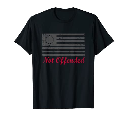 Camiseta con la bandera de Betsy Ross Not Offended Gift Camiseta
