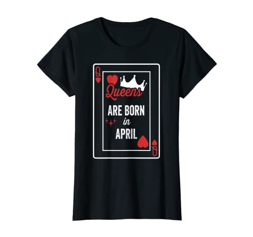 Queens Are Born In April Birthday Date Girls Women T-Shirt 1 Queens Are Born In April Birthday Date Girls Women T-Shirt