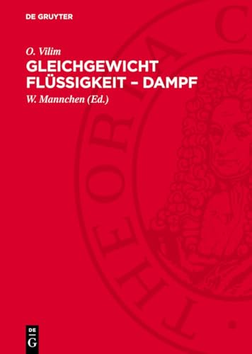 Gleichgewicht Flüssigkeit – Dampf: seine theoretische Behandlung und experimentelle Bestimmung (German Edition)