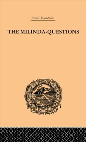 The Milinda-Questions: An Inquiry into its Place in the History of Buddhism with a Theory as to its Author