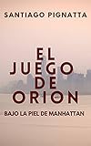  El juego de Orión: Bajo la piel de Manhattan
