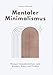 MENTALER MINIMALISMUS: Weniger Gedankenballast, mehr Klarheit, Fokus und Freiheit