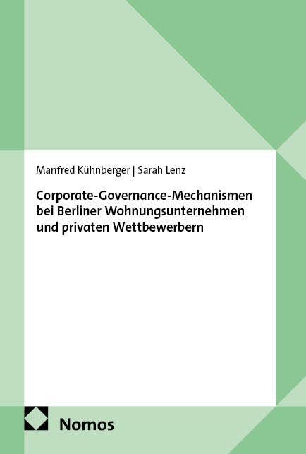 Corporate-Governance-Mechanismen bei Berliner Wohnungsunternehmen und privaten Wettbewerbern: Qualitative und quantitative Analysen auf der Basis von Konzernabschlüssen und Lageberichten