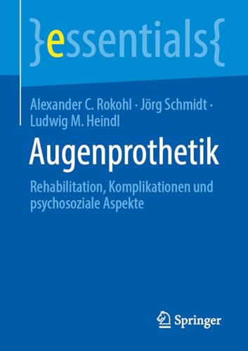 Augenprothetik: Rehabilitation, Komplikationen und psychosoziale Aspekte (essentials)