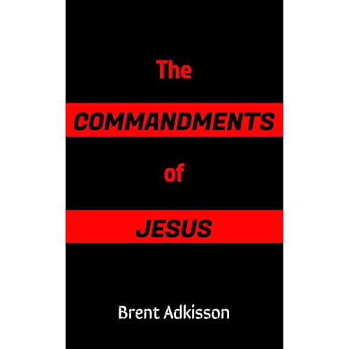 Brent Adkisson presents THE COMMANDMENTS OF JESUS episode artwork