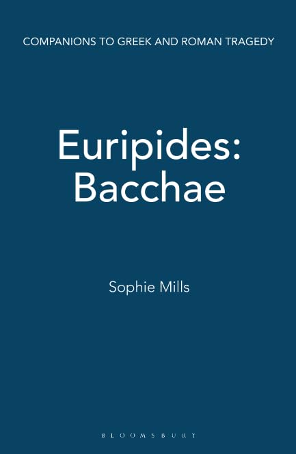 Euripides: Bacchae (Companions to Greek and Roman Tragedy)