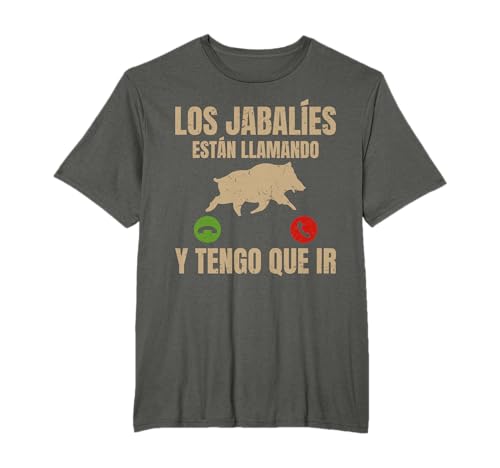 Cazador Los Jabalíes Están Llamando Y Tengo Que IR Caza Camiseta