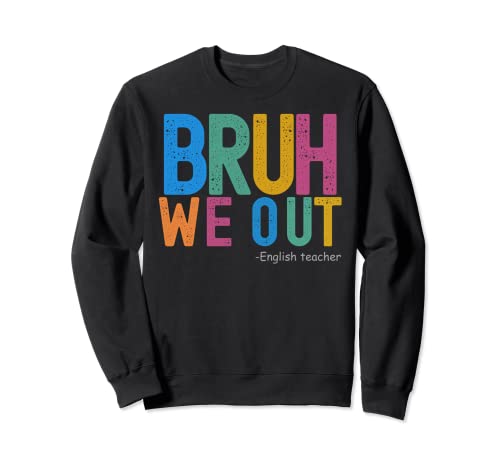 Bruh We Out Englischlehrer Sweatshirt