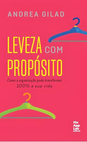 Leveza com propósito: Como a organização pode transformar 100% a ...