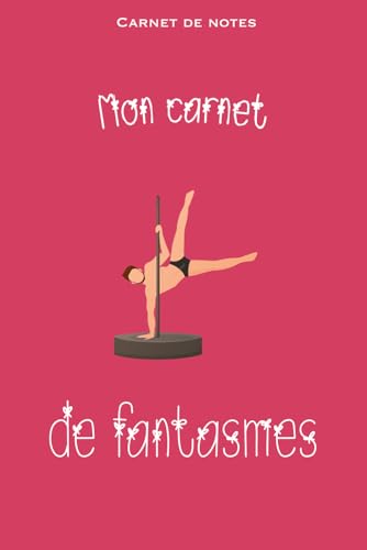 Carnet de notes humoristique : Mon carnet de fantasmes. Humour, enterrement de vie de jeune fille ou de garçon, EVJF, EVG, cahier, Couleur rose: Parce ... À l’abri des regards. Humour, drôle, cadeau.