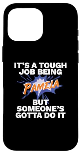 Funny First Name Is Pamela Tough Job Being Pamela �X�}�z�P�[�X iPhone 16 Pro Max �p