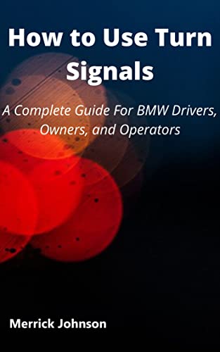 How to Use Turn Signals: A Complete Guide For BMW