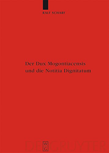 Notitia Dignitatum et Dux Mogontiacensis : l'excellence de la recherche académique allemande