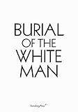 Burial of the White Man (Sternberg Press)