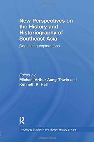 New Perspectives on the History and Historiography of Southeast Asia: Continuing Explorations