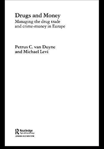 Drugs and Money: Managing the Drug Trade and Crime Money in Europe (Organizational Crime)