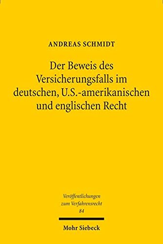 Der Beweis des Versicherungsfalls im deutschen, U.S.-amerikanischen und englischen Recht: 84 (Veröffentlichungen zum Verfahrensrecht)