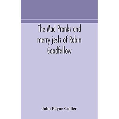 The Mad Pranks And Merry Jests Of Robin Goodfellow