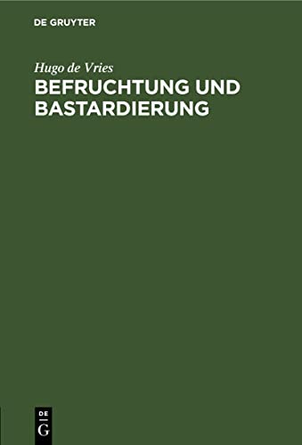 Befruchtung Und Bastardierung: Vortrag Geh. Zu Haarlem 1903 Von Hugo De Vries, Prof. in Amsterdam