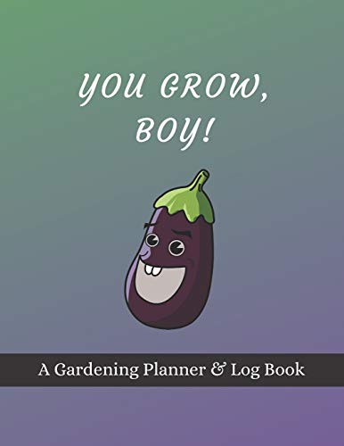 You Grow, Boy!: A Gardening Planner & Log Book: Perfect Must Have Gift For All Gardeners Enthusiasts (Monthly Planner, Budget Tracker, Record Plants) image 3
