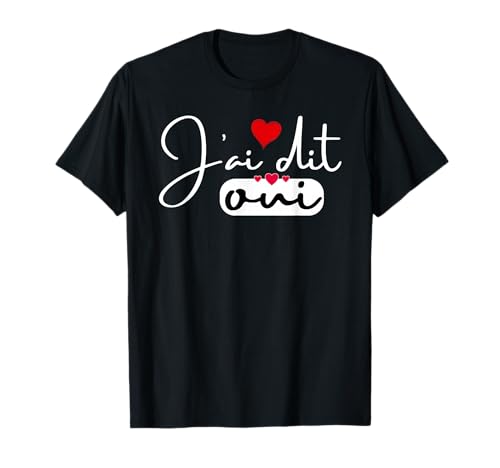 J'ai Dit Oui EVJF Future Mariée tshirt-cadeau femme evjf T-Shirt