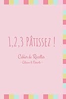 1,2,3 P?tissez - Cahier de Recettes : G?teaux and Desserts 1659780578 Book Cover