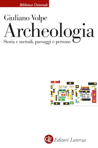 Archeologia. Storia e metodi, paesaggi e persone