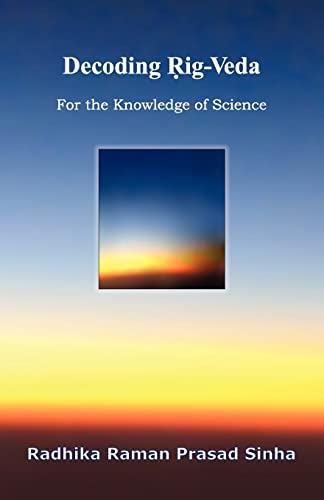 Decoding Rig-Veda: For the Knowledge of Science