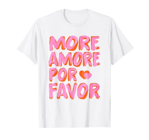 MORE AMORE POR FAVOR X Mehr Liebe - Selbstliebe Selflove T-Shirt