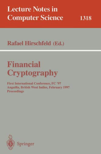 Preisvergleich Produktbild Financial Cryptography: First International Conference, FC '97, Anguilla, British West Indies, February 24-28, 1997. Proceedings (Lecture Notes in Computer Science, 1318, Band 1318)