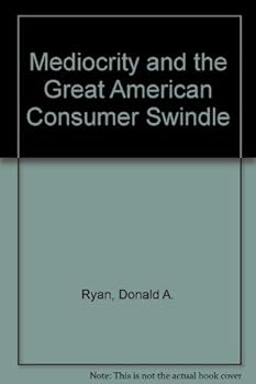 Hardcover Mediocrity and the Great American Consumer Swindle Book