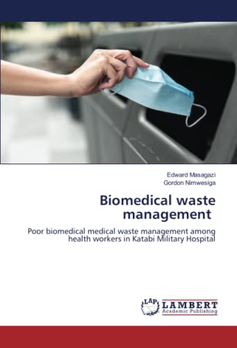 Biomedical waste management: Poor biomedical medical waste management among health workers in Katabi Military Hospital