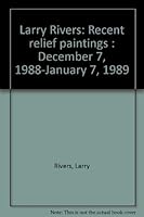 Larry Rivers: Recent relief paintings : December 7, 1988-January 7, 1989 0897970497 Book Cover