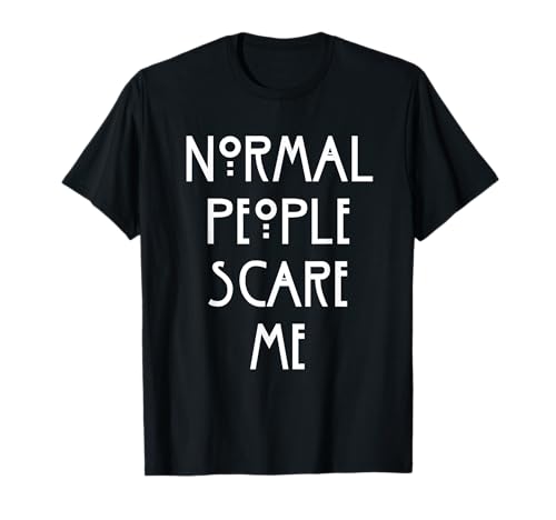 Normal people scare me normale menschen machen mir angst t-shirt