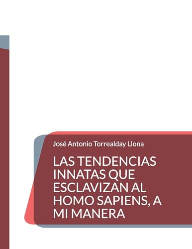 Portada de Las tendencias innatas que esclavizan al Homo Sapiens, a mi manera