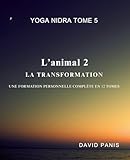Yoga Nidra tome 5 — L’animal 2 : La transformation