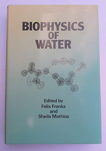 Biophysics of water: Proceedings of a working conference, held at Girton College, Cambridge, June 29-July 3, 1981