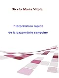  Interprétation Rapide De La Gazométrie Sanguine: La Gazométrie Sanguine En 4 Étapes (French Edition)