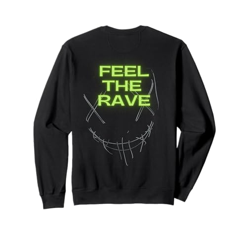 Feel the Rave Techno Hardtechno Deeptechno EDM DJ Party Club Sweatshirt