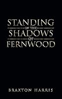 Standing in the Shadows of Fernwood 1504919211 Book Cover