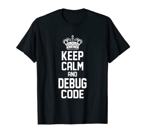 Mantener la calma y depuración programador de código Nerd Software Developer Camiseta